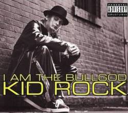 Kid Rock : I Am the Bullgod